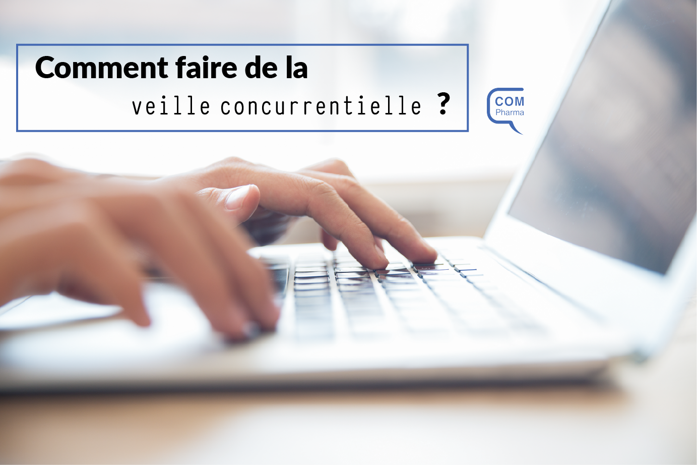 Que se passe-t-il chez vos concurrents ?